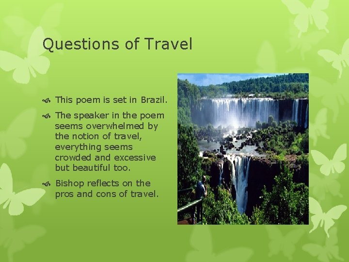 Questions of Travel This poem is set in Brazil. The speaker in the poem