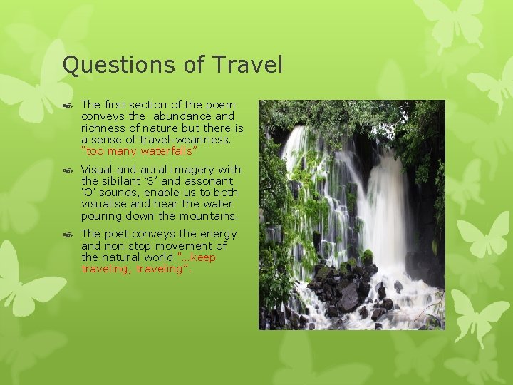 Questions of Travel The first section of the poem conveys the abundance and richness