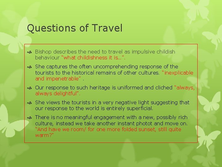 Questions of Travel Bishop describes the need to travel as impulsive childish behaviour “what