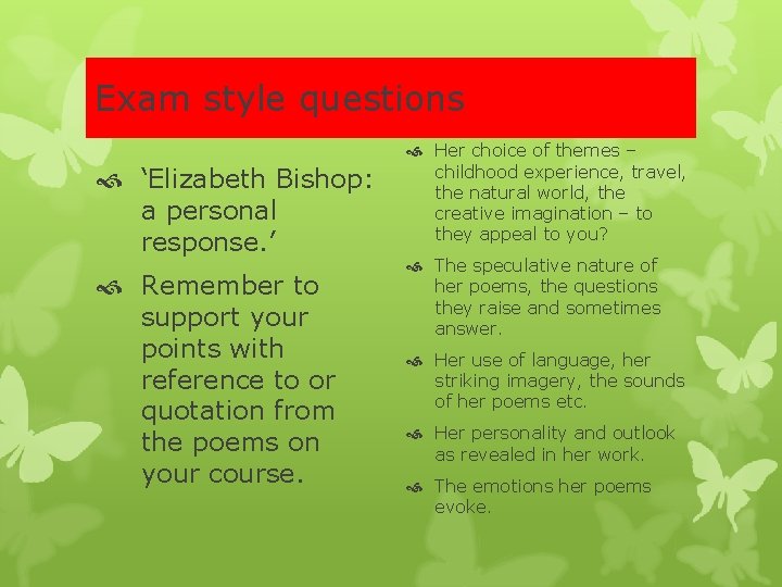 Exam style questions ‘Elizabeth Bishop: a personal response. ’ Remember to support your points