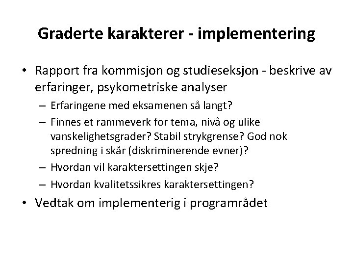 Graderte karakterer - implementering • Rapport fra kommisjon og studieseksjon - beskrive av erfaringer,