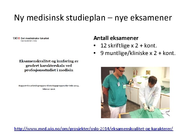 Ny medisinsk studieplan – nye eksamener Antall eksamener • 12 skriftlige x 2 +