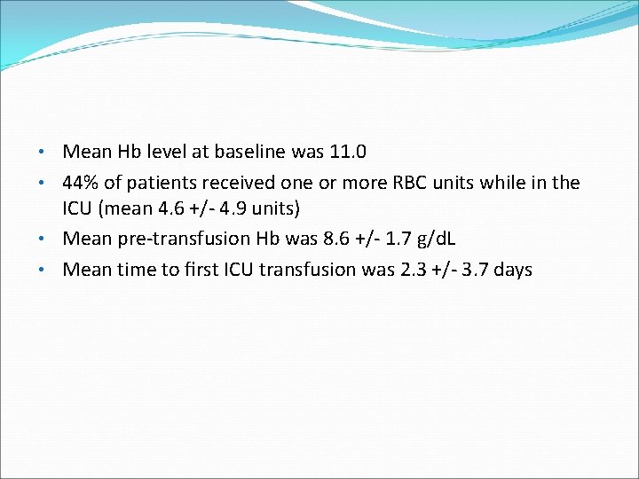  • Mean Hb level at baseline was 11. 0 • 44% of patients