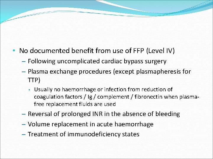  • No documented benefit from use of FFP (Level IV) – Following uncomplicated