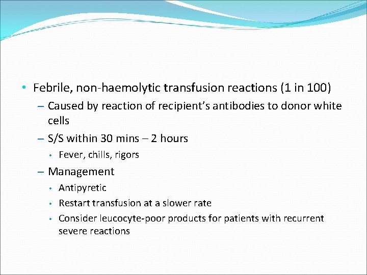  • Febrile, non-haemolytic transfusion reactions (1 in 100) – Caused by reaction of