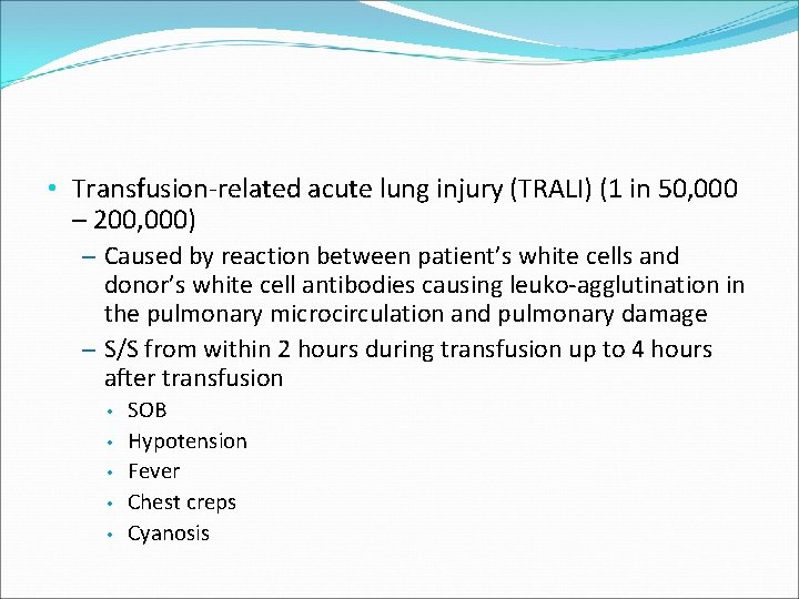  • Transfusion-related acute lung injury (TRALI) (1 in 50, 000 – 200, 000)