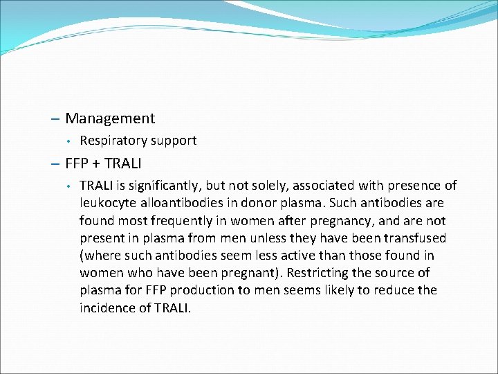 – Management • Respiratory support – FFP + TRALI • TRALI is significantly, but