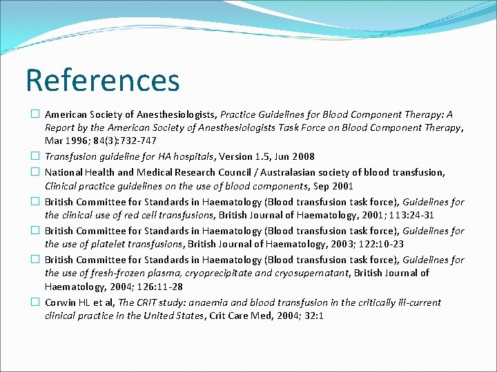 References � American Society of Anesthesiologists, Practice Guidelines for Blood Component Therapy: A Report