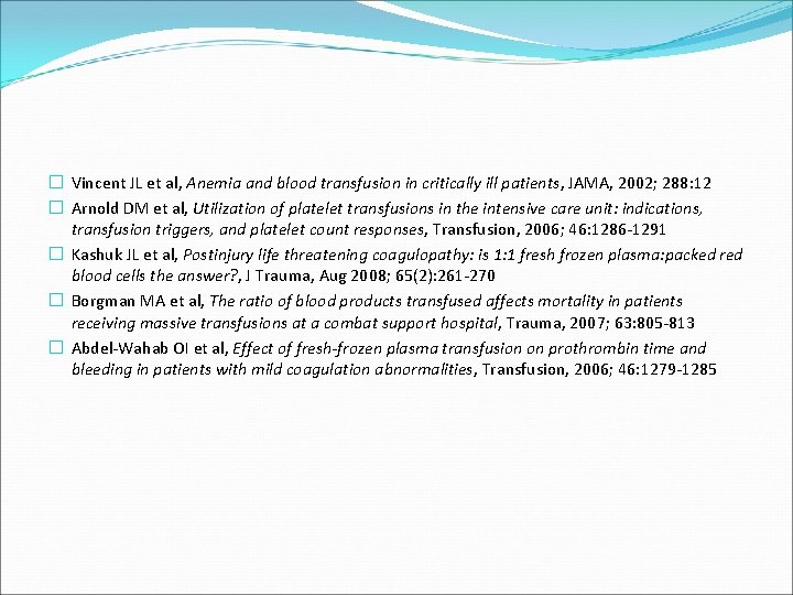 � Vincent JL et al, Anemia and blood transfusion in critically ill patients, JAMA,