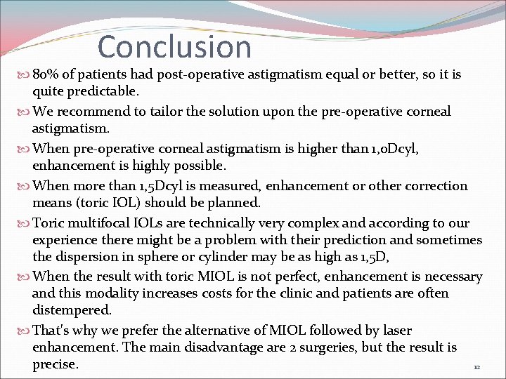 Conclusion 80% of patients had post-operative astigmatism equal or better, so it is quite