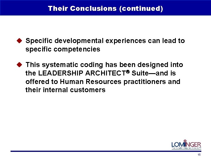 Their Conclusions (continued) u Specific developmental experiences can lead to specific competencies u This