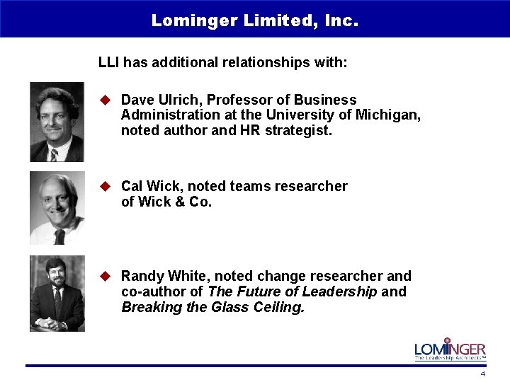 Lominger Limited, Inc. LLI has additional relationships with: u Dave Ulrich, Professor of Business