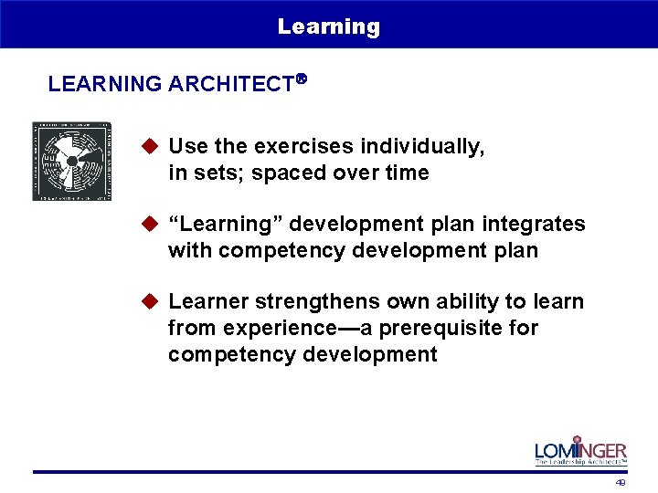 Learning LEARNING ARCHITECT u Use the exercises individually, in sets; spaced over time u