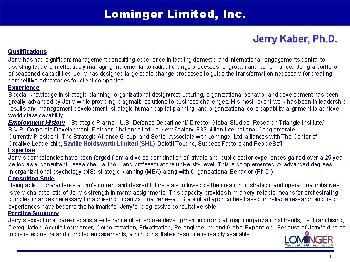 Lominger Limited, Inc. Jerry Kaber, Ph. D. Qualifications Jerry has had significant management consulting