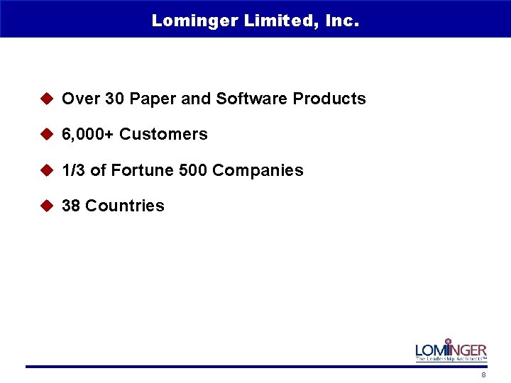 Lominger Limited, Inc. u Over 30 Paper and Software Products u 6, 000+ Customers