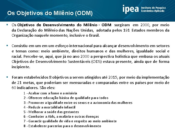 Os Objetivos do Milênio (ODM) § Os Objetivos de Desenvolvimento do Milênio - ODM