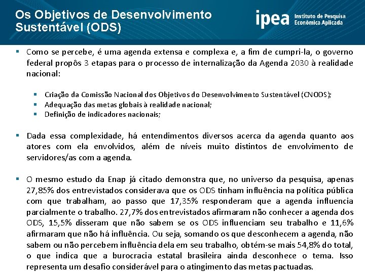 Os Objetivos de Desenvolvimento Sustentável (ODS) § Como se percebe, é uma agenda extensa