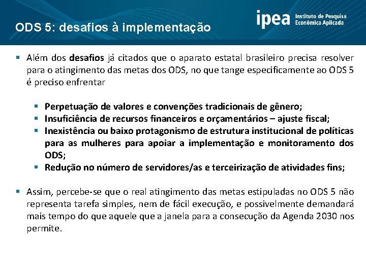 ODS 5: desafios à implementação § Além dos desafios já citados que o aparato