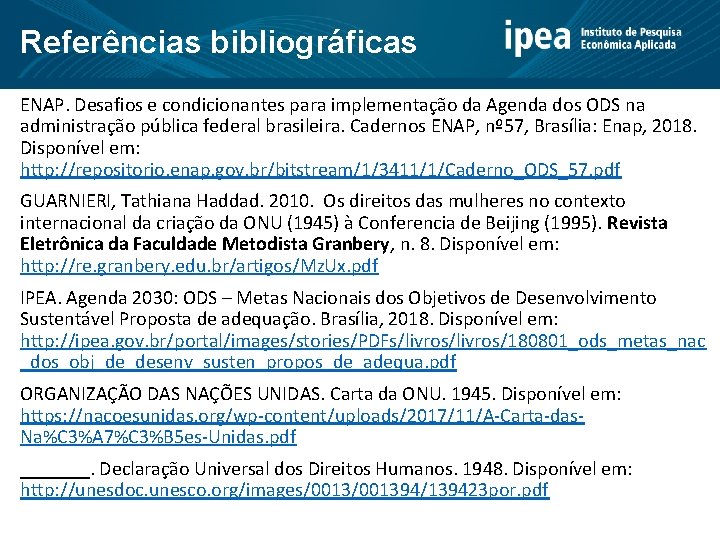 Referências bibliográficas ENAP. Desafios e condicionantes para implementação da Agenda dos ODS na administração
