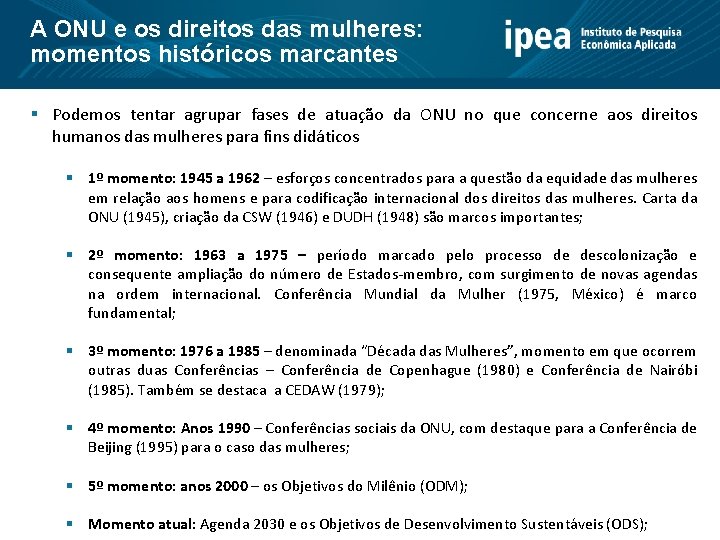 A ONU e os direitos das mulheres: momentos históricos marcantes § Podemos tentar agrupar