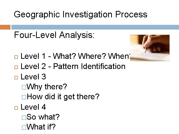 Geographic Investigation Process Four-Level Analysis: Level 1 - What? Where? When? Level 2 -
