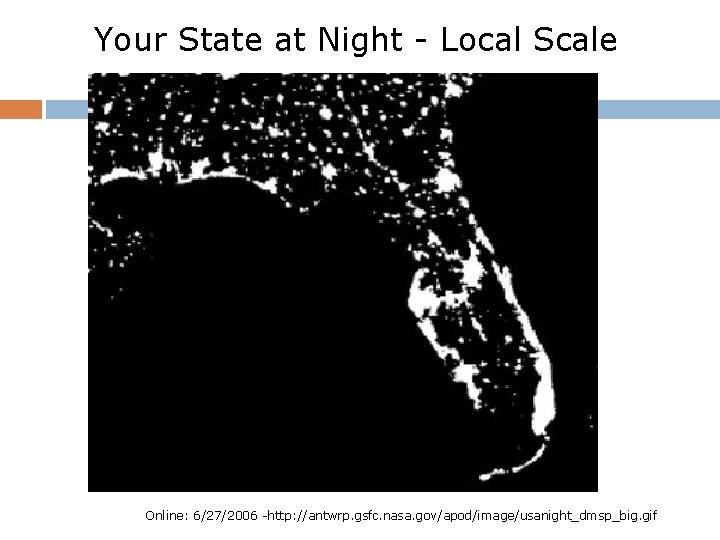 Your State at Night - Local Scale Online: 6/27/2006 -http: //antwrp. gsfc. nasa. gov/apod/image/usanight_dmsp_big.