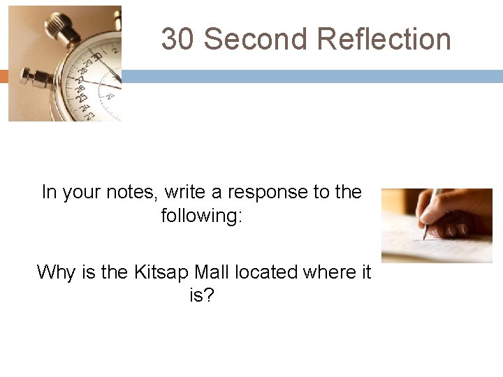 30 Second Reflection In your notes, write a response to the following: Why is