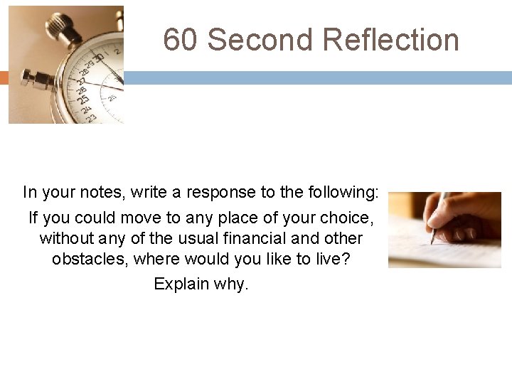 60 Second Reflection In your notes, write a response to the following: If you