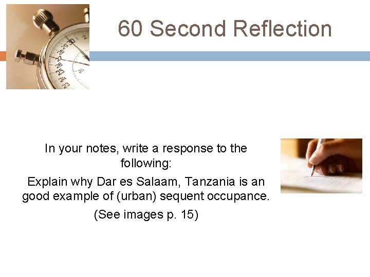 60 Second Reflection In your notes, write a response to the following: Explain why