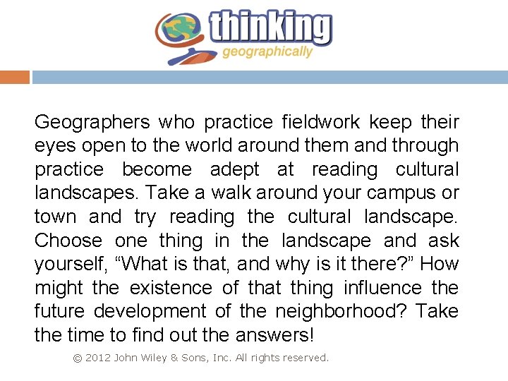 Geographers who practice fieldwork keep their eyes open to the world around them and
