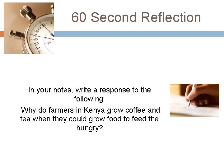 60 Second Reflection In your notes, write a response to the following: Why do