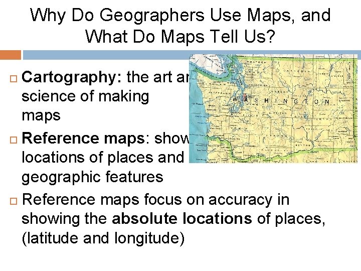 Why Do Geographers Use Maps, and What Do Maps Tell Us? Cartography: the art