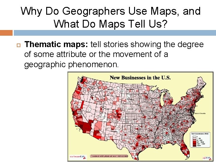 Why Do Geographers Use Maps, and What Do Maps Tell Us? Thematic maps: tell