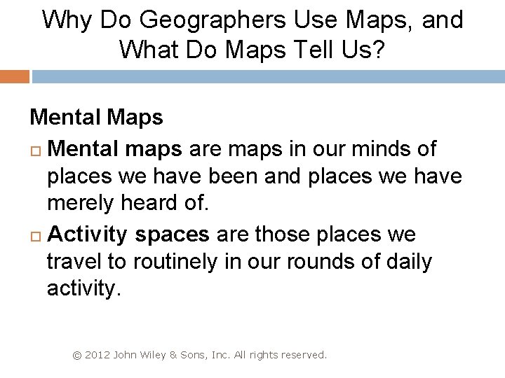 Why Do Geographers Use Maps, and What Do Maps Tell Us? Mental Maps Mental