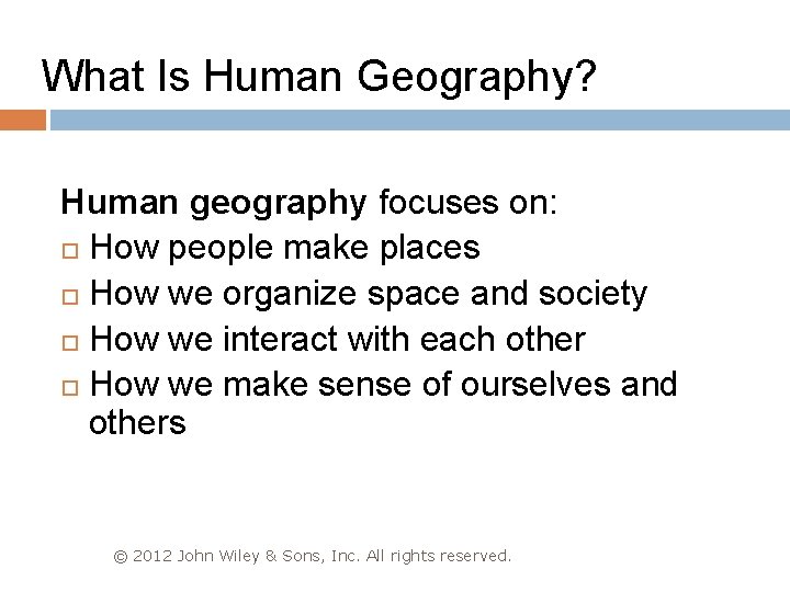 What Is Human Geography? Human geography focuses on: How people make places How we