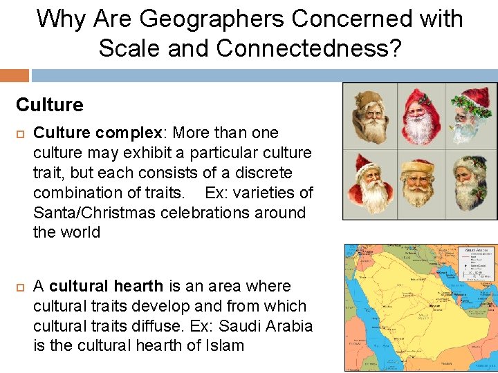 Why Are Geographers Concerned with Scale and Connectedness? Culture complex: More than one culture