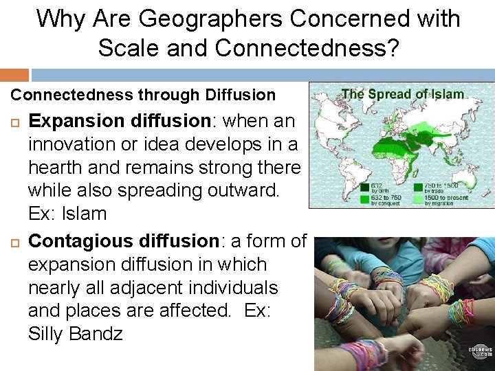 Why Are Geographers Concerned with Scale and Connectedness? Connectedness through Diffusion Expansion diffusion: when