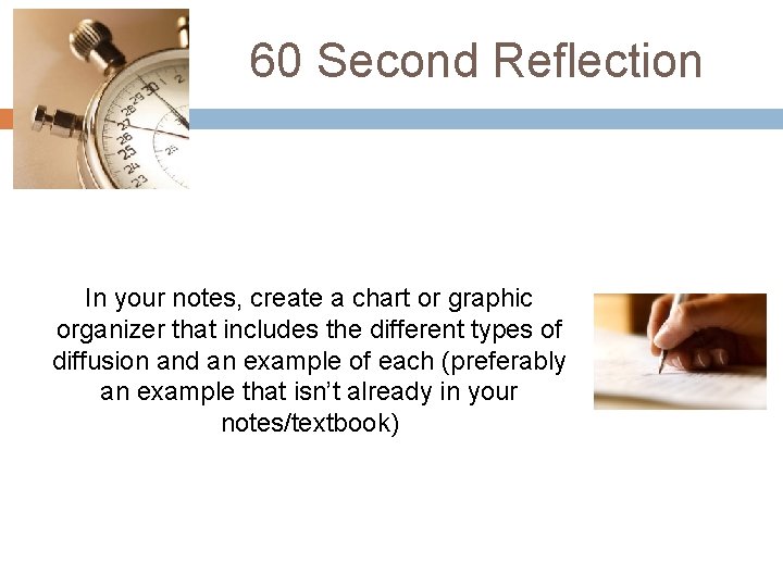 60 Second Reflection In your notes, create a chart or graphic organizer that includes