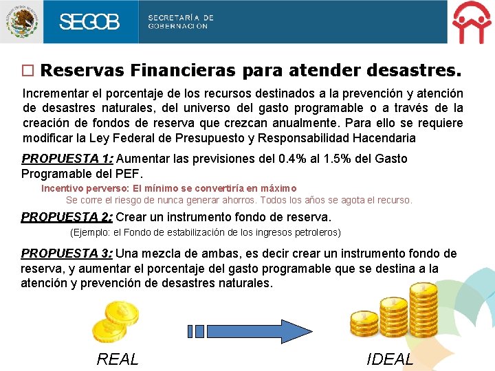o Reservas Financieras para atender desastres. Incrementar el porcentaje de los recursos destinados a