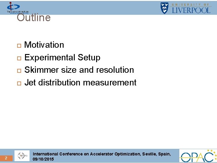 Outline 2 Motivation Experimental Setup Skimmer size and resolution Jet distribution measurement International Conference