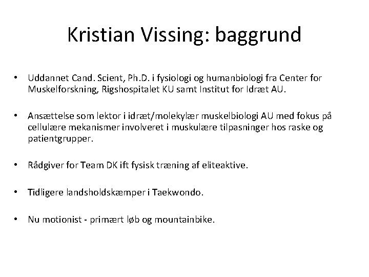 Kristian Vissing: baggrund • Uddannet Cand. Scient, Ph. D. i fysiologi og humanbiologi fra