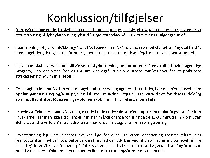 Konklussion/tilføjelser • Den evidens-baserede forskning taler klart for, at der er positiv effekt af