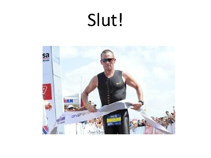 Slut! Slut!