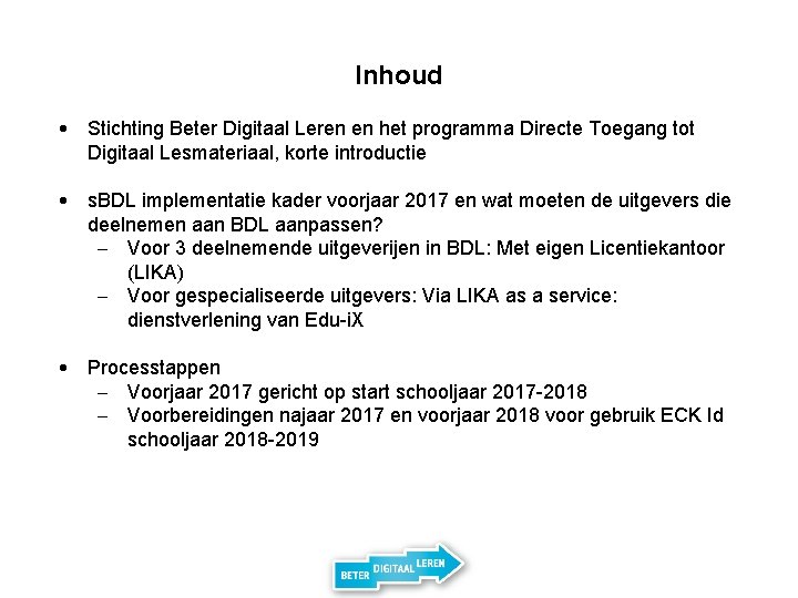 Inhoud • Stichting Beter Digitaal Leren en het programma Directe Toegang tot Digitaal Lesmateriaal,