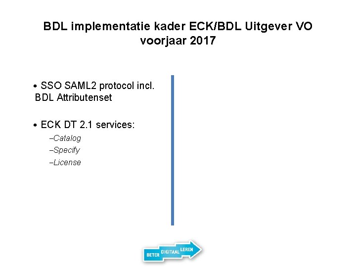 BDL implementatie kader ECK/BDL Uitgever VO voorjaar 2017 • SSO SAML 2 protocol incl.