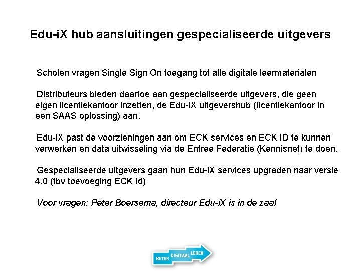 Edu-i. X hub aansluitingen gespecialiseerde uitgevers Scholen vragen Single Sign On toegang tot alle