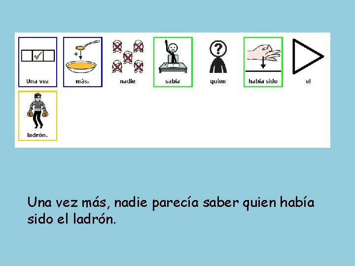 Una vez más, nadie parecía saber quien había sido el ladrón. 