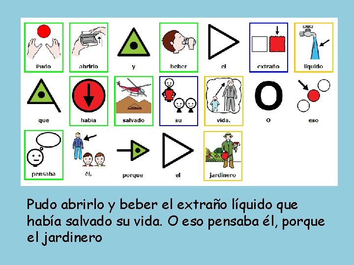 Pudo abrirlo y beber el extraño líquido que había salvado su vida. O eso