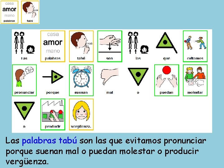 Las palabras tabú son las que evitamos pronunciar porque suenan mal o puedan molestar