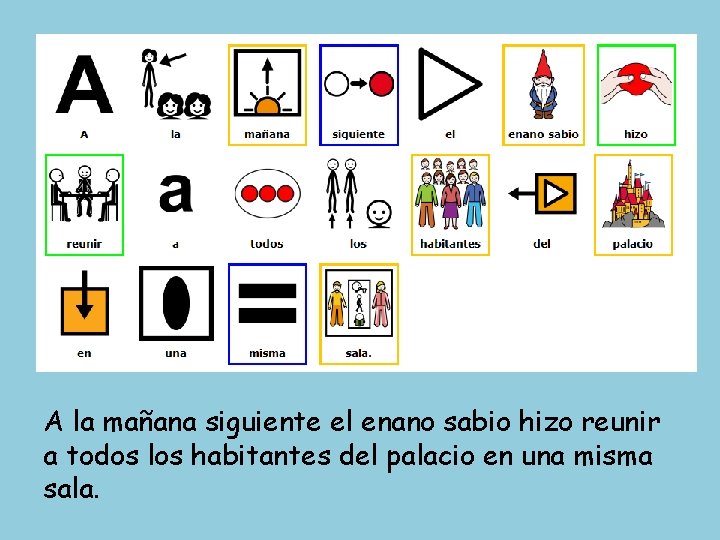 A la mañana siguiente el enano sabio hizo reunir a todos los habitantes del